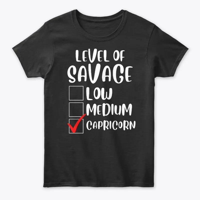 Level of Savage Capricorn Shirt