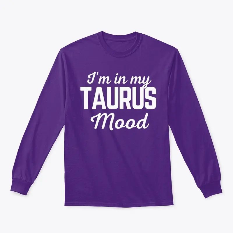 I'm in my Taurus Mood Shirt