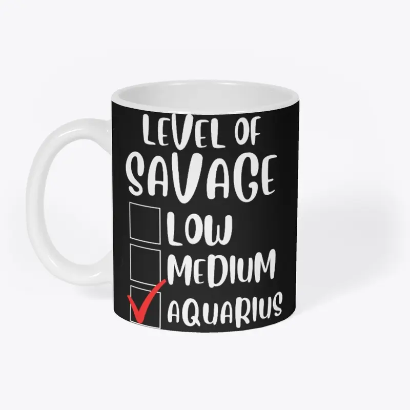 Level of Savage Aquarius Shirt