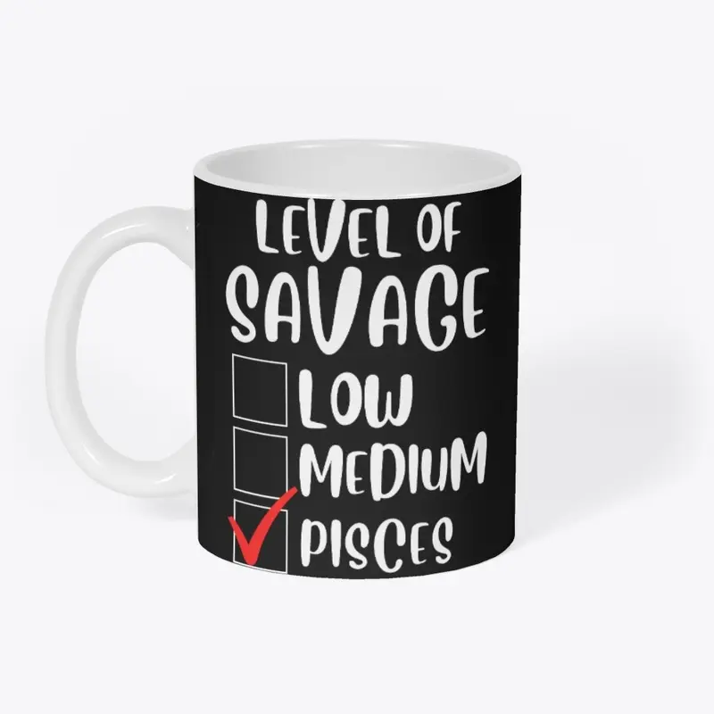 Level of Savage Pisces Shirt